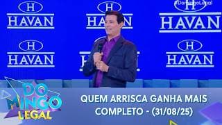 Quem Arrisca Ganha Mais COMPLETO | Domingo Legal (31/08/25)