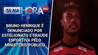 Bruno Henrique é denunciado por estelionato e fraude esportiva pelo Ministério Público