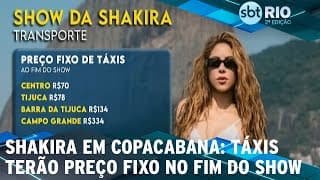 Shakira em Copacabana: Táxis terão preço fixo no fim do show