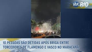 10 pessoas são detidas após briga entre torcedores de Flamengo e Vasco no Maracanã