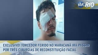 EXCLUSIVO! Torcedor ferido no Maracanã irá passar por três cirurgias de reconstituição facial