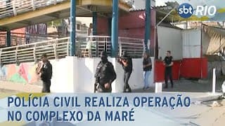 Polícia Civil realiza operação no Complexo da Maré