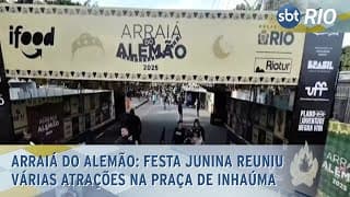 Arraiá do Alemão: Festa junina reuniu várias atrações na Praça de Inhaúma