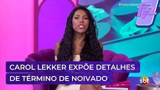 Carol Lekker abre o jogo e expõe detalhes de término de noivado | Fofocalizando 12/03/26