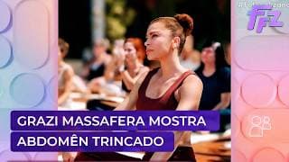 Grazi Massafera deixa fãs chocados com abdômen trincado | Fofocalizando 23/04/26