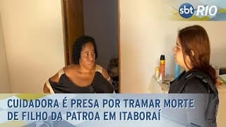 Cuidadora é presa por tramar morte de filho da patroa em Itaboraí