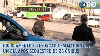 Policiamento é reforçado em Madureira um dia após sequestro de 26 ônibus