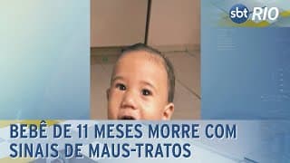 Bebê de 11 meses morre com sinais de maus-tratos