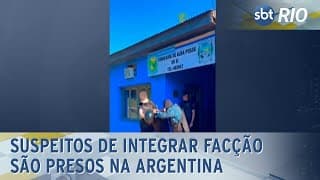 Suspeitos de integrar facção são presos na Argentina