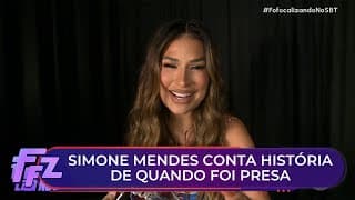 Simone Mendes conta história de quando foi presa | Fofocalizando 02/12/25