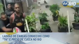 Ladrão de cargas conhecido como "TK" é preso de cueca no Rio