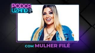 MULHER FILÉ - PODCALIZANDO #08