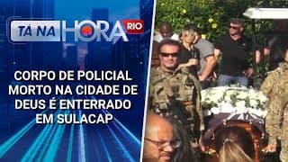 Corpo de policial morto na Cidade de Deus é enterrado em Sulacap