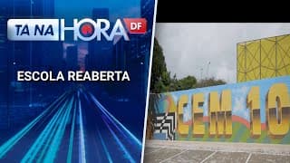 CEM 10 de Ceilândia é reaberto após quase 10 anos fechado | Tá na hora DF