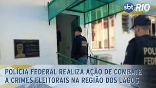 Polícia Federal realiza ação de combate a crimes eleitorais na Região dos Lagos