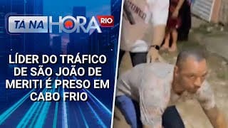 Líder do tráfico de São João de Meriti é preso em Cabo Frio