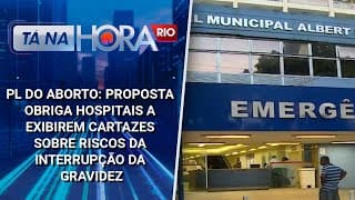 PL do Aborto: Proposta obriga hospitais a exibirem cartazes sobre riscos da interrupção da gravidez
