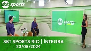 SBT SPORTS RIO | ÍNTEGRA - 23/05/2024