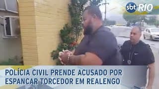 Polícia Civil prende acusado por espancar torcedor em Realengo