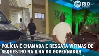 Polícia é chamada e resgata vítimas de sequestro na Ilha do Governador