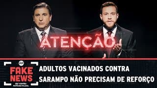 SBT Contra Notícias Falsas: Adultos vacinados contra sarampo não precisam de reforço