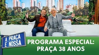 Programa Especial: A Praça É Nossa 38 anos (29/05/25) | Completo