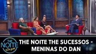 The Noite The Sucessos - Meninas do Dan | The Noite (06/09/24)