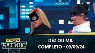 Dez ou Mil | Programa do Ratinho (09/09/24)