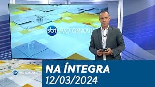 SBT Rio Grande - 12/03/2024 - programa completo