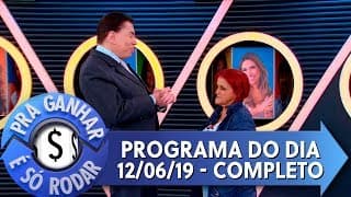 Pra Ganhar É Só Rodar (12/06/19) | Completo