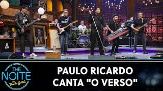 Paulo Ricardo canta "O Verso" | The Noite (05/09/24)