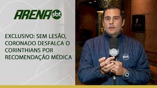 EXCLUSIVO: Sem lesão, Coronado desfalca o Corinthians por recomendação médica | Arena SBT (22/04/24)
