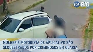 Mulher e motorista de aplicativo são sequestrados por criminosos em Olaria