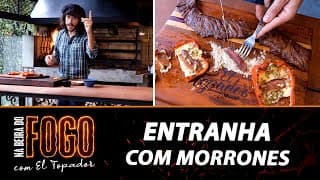 Entranha surpreendente com morrones (pimentão + queijo) - Na Beira do Fogo com El Topador - 26/03/23