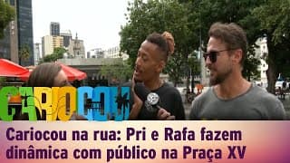 Cariocou na rua: Pri e Rafa fazem dinâmica com público na Praça XV