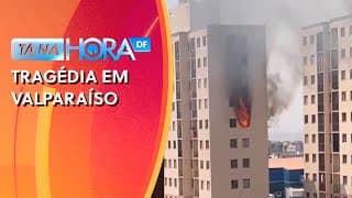 Incêndio com explosão em Valparaíso deixa 3 vítimas | Tá na hora DF