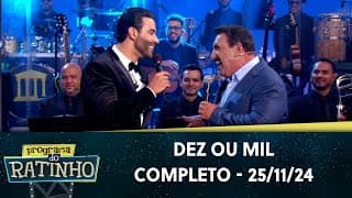 Dez ou Mil | Programa do Ratinho (25/11/24)