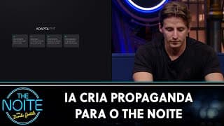 Pegando as Manha - Inteligência Artificial cria propaganda para o The Noite | The Noite (30/09/24)