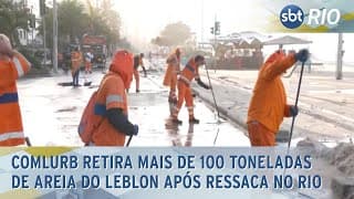 Comlurb retira mais de 100 toneladas de areia do Leblon após ressaca no Rio