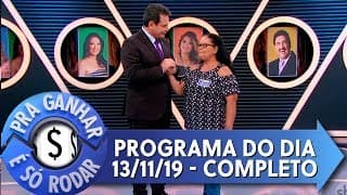 Pra Ganhar É Só Rodar (13/11/19) | Completo