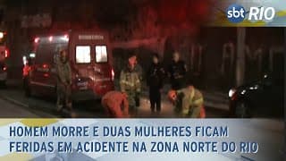 Homem morre e duas mulheres ficam feridas em acidente na Zona Norte do Rio