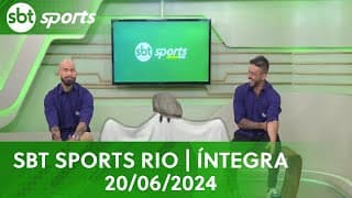 SBT SPORTS RIO | ÍNTEGRA - 20/06/2024
