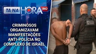 Criminosos organizavam manifestações anti-polícia no Complexo de Israel