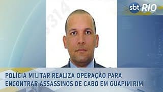 Polícia Militar realiza operação para encontrar assassinos de Cabo em Guapimirim