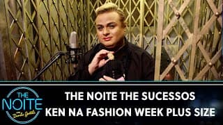 The Noite The Sucessos - Ken Humano visita a Fashion Week Plus Size | The Noite (06/12/24)