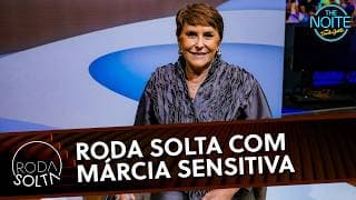 Roda Solta com Márcia Sensitiva | The Noite (22/04/26)