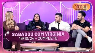 Sabadou recebe Yasmin Brunet, Yasmin Santos e Guilherme & Benuto | Sabadou com Virginia (19/10/24)