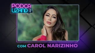 CAROL NARIZINHO - PODCALIZANDO #14