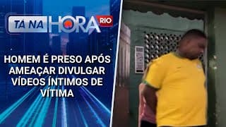 Homem é preso após ameaçar divulgar vídeos íntimos de vítima