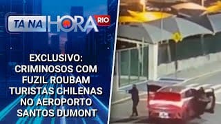 EXCLUSIVO: Criminosos com fuzil roubam turistas chilenas no Aeroporto Santos Dumont